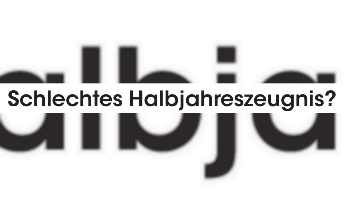 Schlechtes Halbjahreszeugnis?