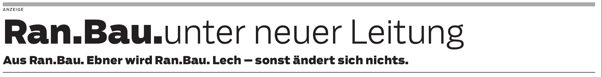 Weil Anders anders ist als die Anderen, so der neue Geschäftsführer Martin Lech von Ran.Bau Lech