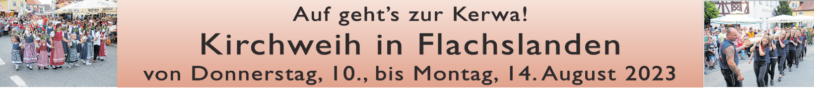 Kirchweih in Flachslanden von 10. bis 14. August: „Erleben Sie, was ein fränkisches Dorf zu bieten hat“