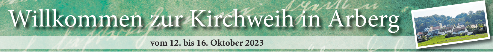 Kirchweih in Arberg vom 12. bis 16. Oktober: Ein kurzer Blick in Arbergs Historie