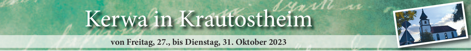 Kerwa in Krautostheim vom 27. bis 31. Oktober: Die vier B's: „Baum, Bier, Braten, Beten“
