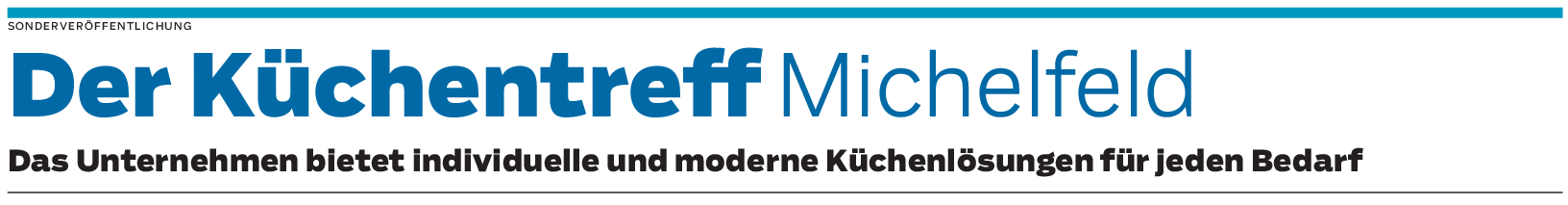 Der Küchentreff Michelfeld: Das Herzstück der eigenen vier Wände
