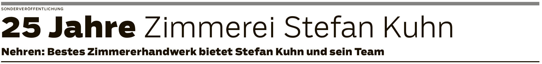 25 Jahre Zimmerei Stefan Kuhn: Meisterarbeit aus Holz