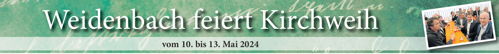 Kirchweih in Weidenbach vom 10.-13. Mai: Vier Tage voller Besonderheiten