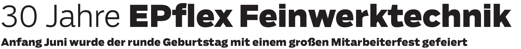 30 Jahre EPflex Feinwerktechnik: Aus der schwäbischen Garage zum Global Player