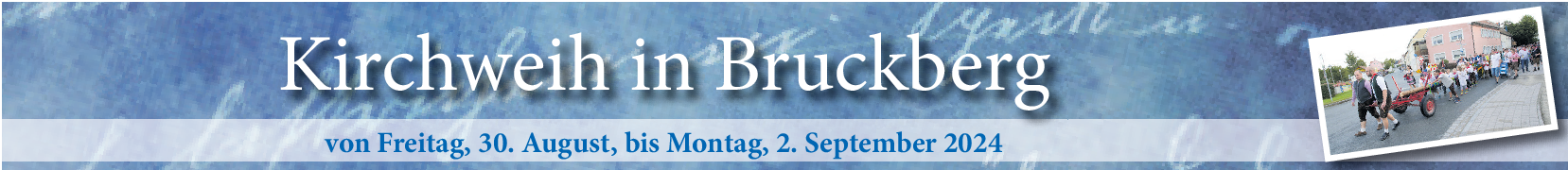 Kirchweih in Bruckberg vom 30. August bis den 2. September: Bruckberg freut sich auf das Highlight des Jahres