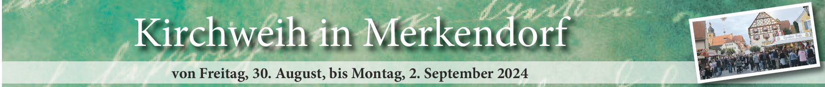 Kirchweih in Merkendorf vom 30. August bis 2. September: Merkendorfs wechselvolle Geschichte