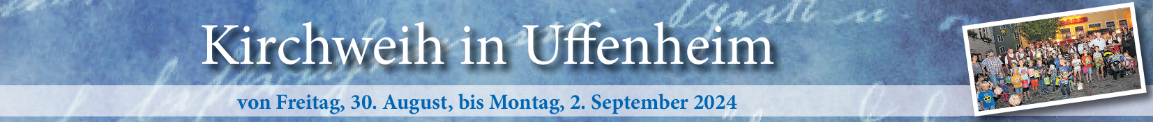 Kirchweih in Uffenheim vom 30. August bis 2. September: Grußwort der Uffenheimer Kirchengemeinden