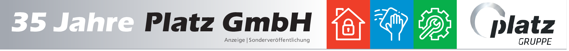 35 Jahre Platz GmbH: Saubere Arbeit zahlt sich aus
